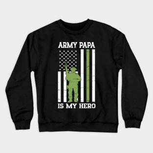 Army Papa Is My Hero Happy Fathers Veteran Day Daddy Grandpa Crewneck Sweatshirt